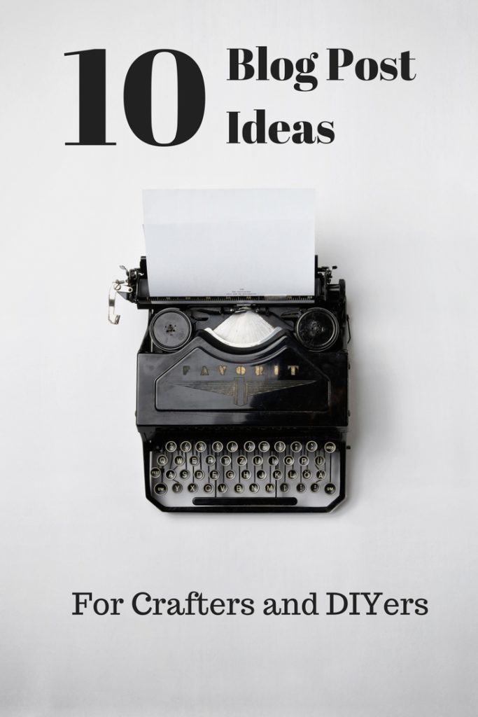 10 blog post ideas for crafters