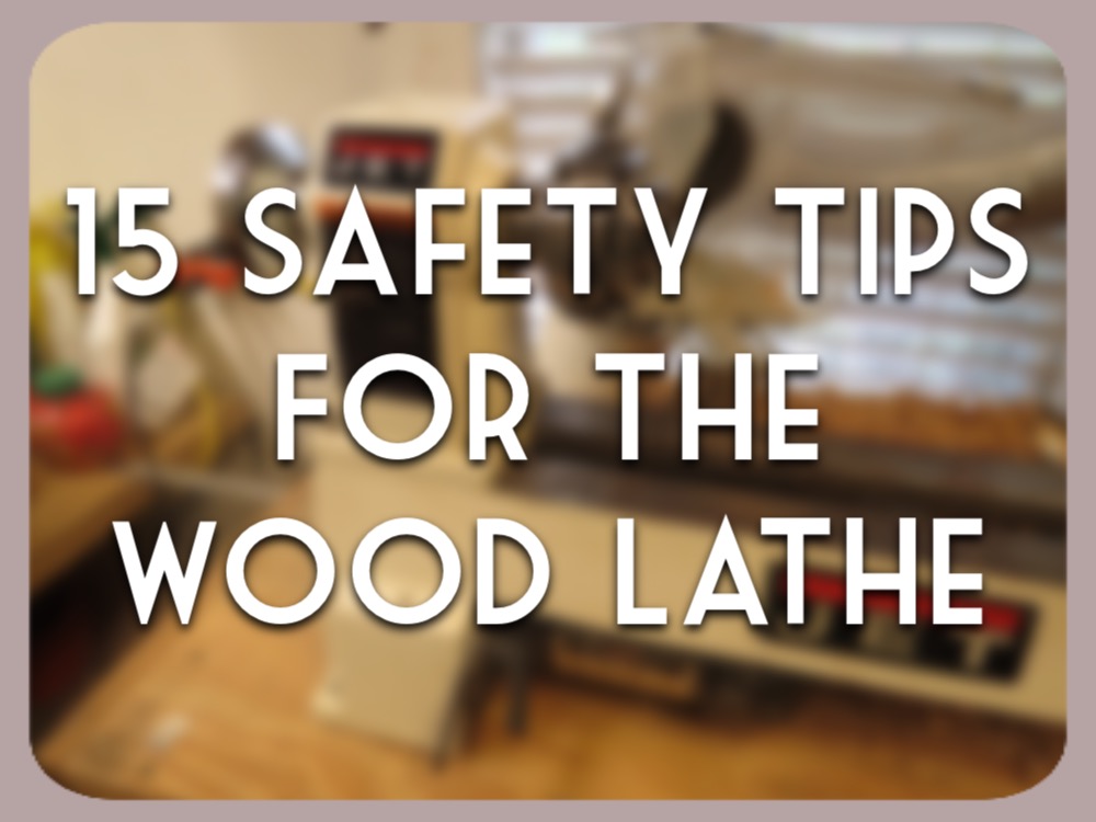 Safety tips for the wood lathe