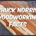 Chuck Norris woodworking facts