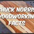 Chuck Norris woodworking facts